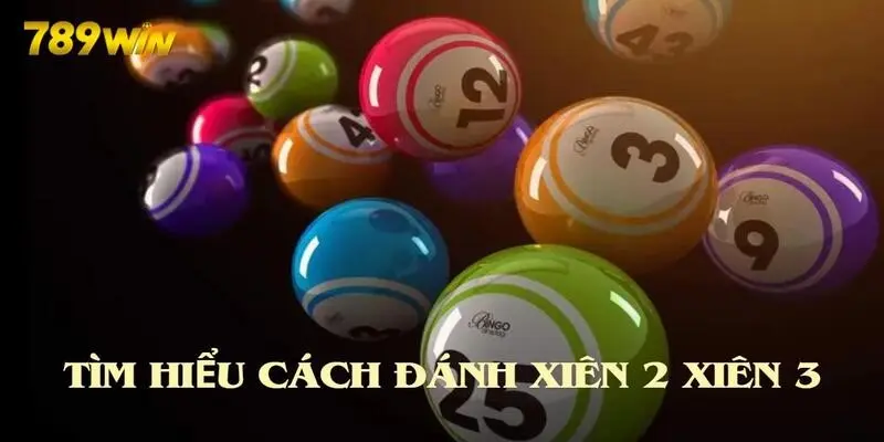 Tìm hiểu cách đánh xiên 2 xiên 3 dành cho tân binh
